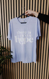 There's Always Hope Tee