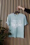 There's Always Hope Tee