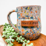 Pray First Word Mug